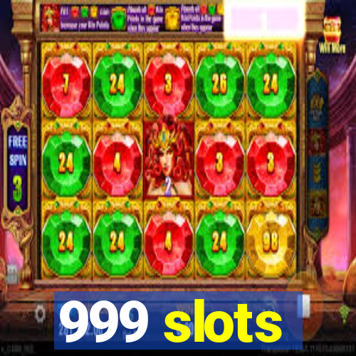 999 slots